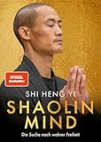 Shaolin Mind: Die Suche nach wahrer Freiheit