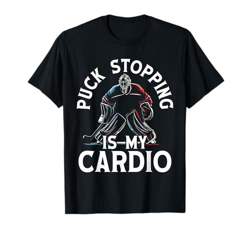 Puck Stopping Is My Cardio Ice Hockey Goalie T-Shirt