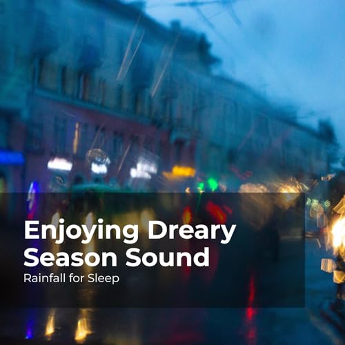 Enjoying Dreary Season Sound by Rainfall For Sleep, Rain Shower & Rain