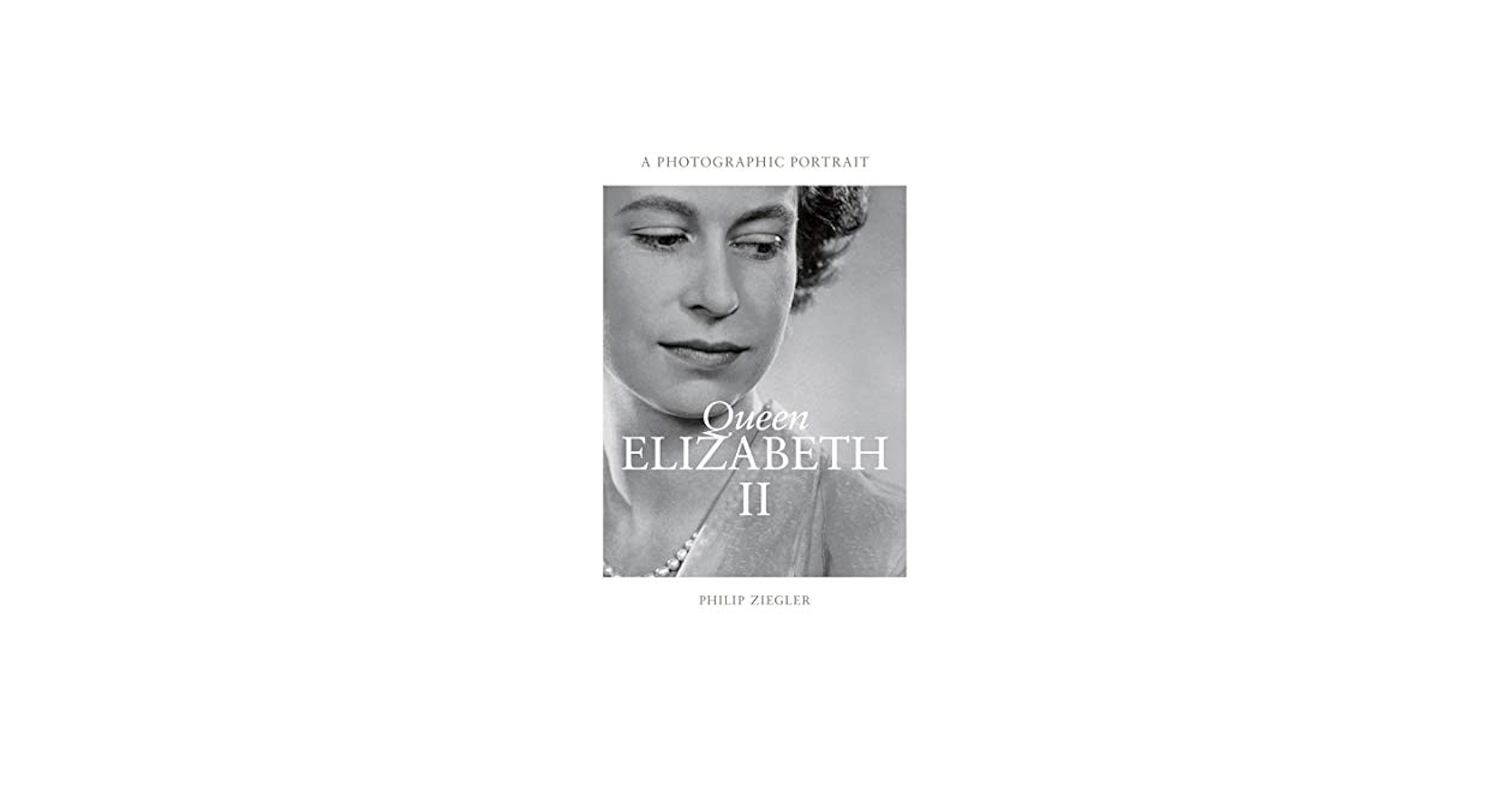 Queen Elizabeth II A Photographic Portrait /anglais: ZIEGLER