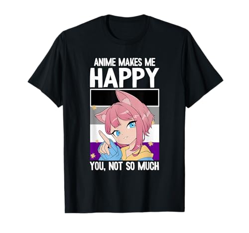 Anime Makes Me Happy You Not So Much LGBT-Q Asexual Pride T-Shirt
