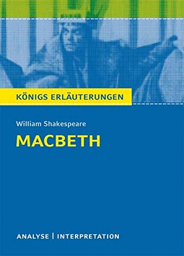 Macbeth von William Shakespeare.: Textanalyse und Interpretation mit ausführlicher Inhaltsangabe un Macbeth von William Shakespeare.: Textanalyse und Interpretation mit ausführlicher Inhaltsangabe un
