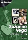 Suzanne Vega: Every Album, Every Song (On Track) (English Edition)