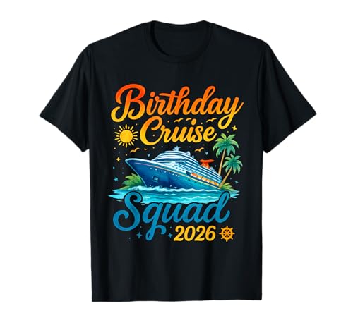 Birthday Cruise Squad 2026 Cruise Squad Fête d'anniversaire Vacances T-Shirt