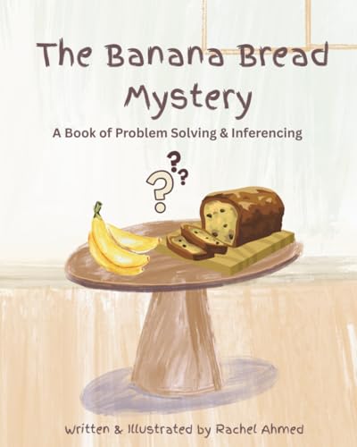 The Banana Bread Mystery: A Book of Problem Solving & Inferencing