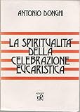  La spiritualita\' della celebrazione eucaristica