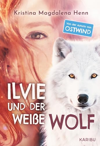 Ilvie und der weiße Wolf: Eine besondere Geschichte über Familie und Freundschaft ab 10 Jahren | Das perfekte Weihnachtsgeschenk für junge Mädchen