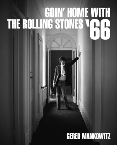 Gered Mankowitz: Goin' Home With The Rolling Stones '66
