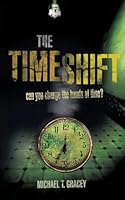 The Time Shift: can you change the hands of time? B0GXX3YC8H Book Cover