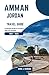 AMMAN TRAVEL GUIDE: A Simple Guide to Jordan's Vibrant Capital