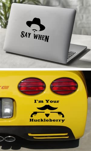 2 In 1) Say When Car Decal + I'm Your Huckleberry Decals For Trucks Tombstone Movie Vinyl Stickers For Car Bumper, Wall, Laptop, Skate Board, Truck Windows, 6" Wide Each, |Black|, (02 Total). #TOP13