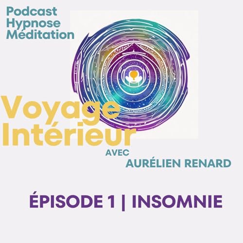 Voyage Int&eacute;rieur | Hypnose M&eacute;ditation | &Eacute;pisode1 Insomnie