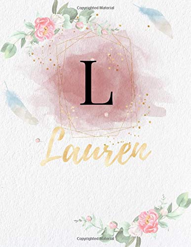 Lauren: Personalized Writing Journal / Notebook for Girls and Women, Watercolor Floral Monogram Initials Names Notebook, Journals to Write with 120 ... Gold Color Name Cover Design) (Lauren Book)