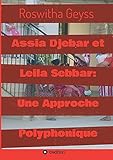 Assia Djebar et Leila Sebbar: Une Approche Polyphonique - Roswitha Geyss 
