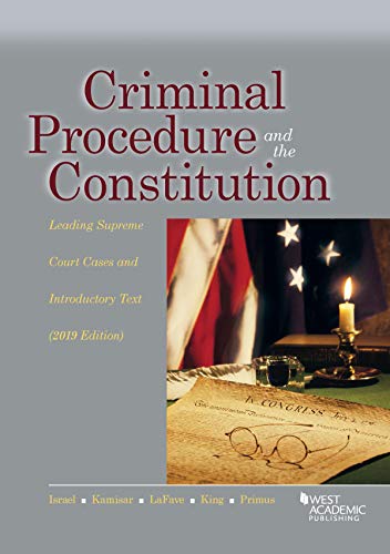 Compare Textbook Prices for Criminal Procedure and the Constitution, Leading Supreme Court Cases and Introductory Text, 2019 American Casebook Series 2019 Edition ISBN 9781642429602 by Israel, Jerold H.,Kamisar, Yale,LaFave, Wayne R.,King, Nancy J.,Primus, Eve Brensike