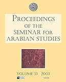 Proceedings of the Seminar for Arabian Studies Volume 33 2003