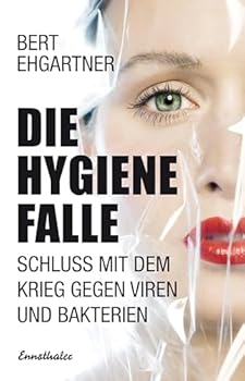 Paperback Die Hygiene Falle: Schluss mit dem Krieg gegen Viren und Bakterien Book