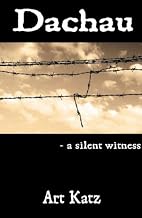 Dachau - A Silent Witness