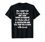 I Can't Do Social Media Funny Sarcastic Humor T-Shirt