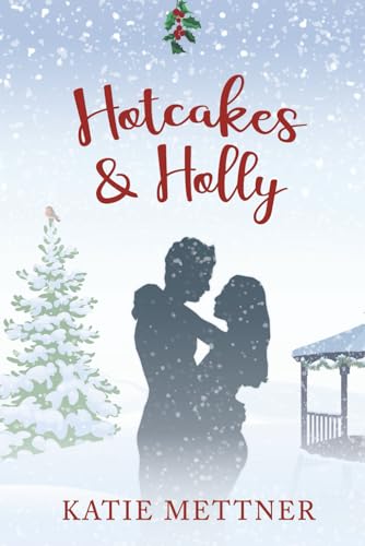 Hotcakes and Holly: A Small Town Michigan Christmas Romance (Bells Pass)