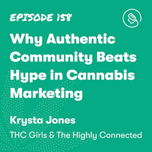 Why Authentic Community Beats Hype in Cannabis Marketing Podcast Por  arte de portada
