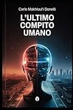 L'ultimo compito umano: Un romanzo di anticipazione