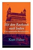 Mit dem Rucksack nach Indien (Ein spannender Reisebericht)