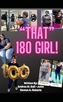 That 180 Girl: A Real Life Story About Gaining Courage and Losing Weight B0CVN4CWZP Book Cover