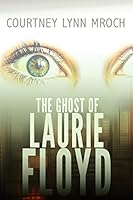 The Ghost of Laurie Floyd 1507627440 Book Cover