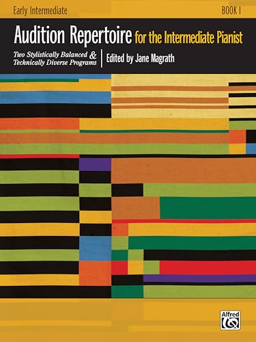 Audition Repertoire for the Intermediate Pianist, Bk 1: Two Stylistically Balanced and Technically Diverse Programs