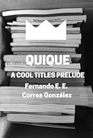 QUIQUE: A Cool Titles Prelude (THE COOL TITLES PRELUDE) (Spanish Edition) 1965004520 Book Cover