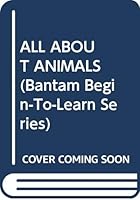 All About Animals 0553054139 Book Cover
