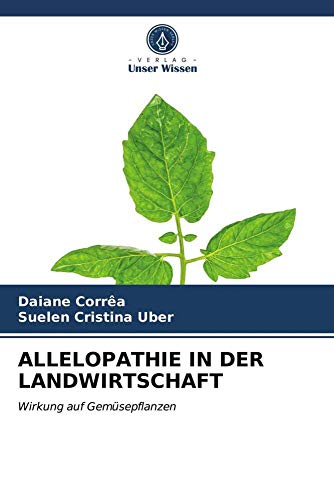 ALLELOPATHIE IN DER LANDWIRTSCHAFT: Wirkung auf Gemüsepflanzen
