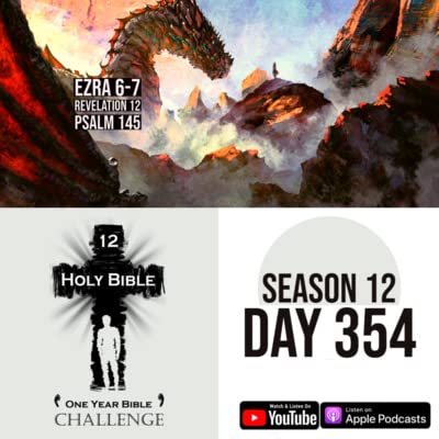 Day 354 | Ezra returns to New Jerusalem | Revelation 12: Red Dragon & the Woman