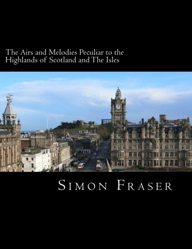 The Airs and Melodies Peculiar to the Highlands of Scotland and The Isles