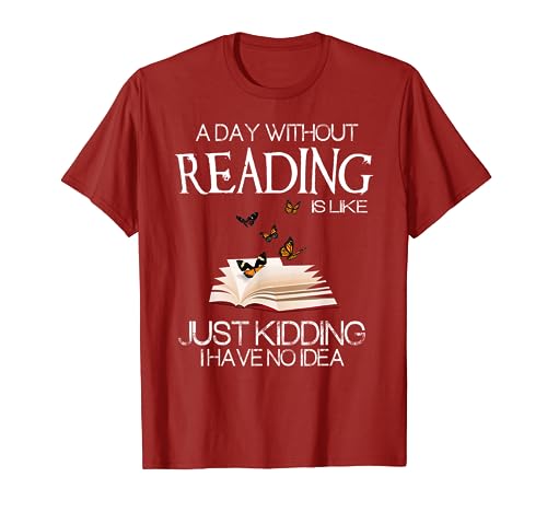 A day without reading is like.. funny bookworm Tshirt