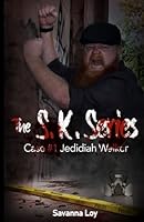 The S.K. Series: Case #1 Jedidiah Walker 1956193855 Book Cover