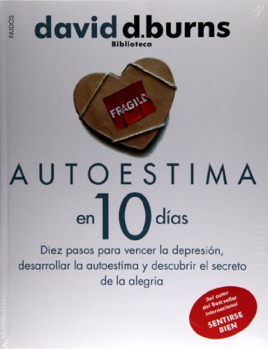 Autoestima en 10 dias. Diez pasos para vencer la depresion, desarrollar la autoestima y descubrir el secreto de la alegria (Spanish Edition) by David D. Burns (2010) Paperback