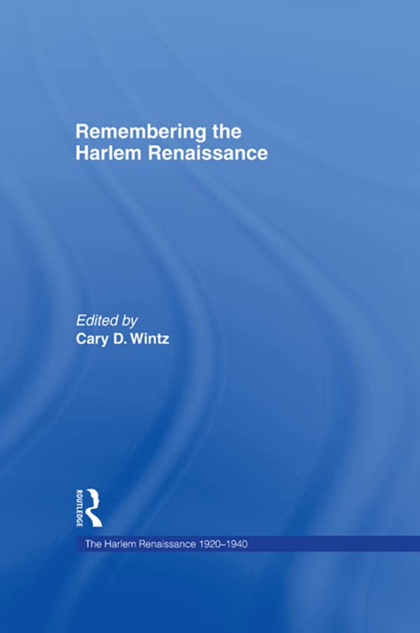 Remembering the Harlem Renaissance (The Harlem Renaissance 1920-1940)