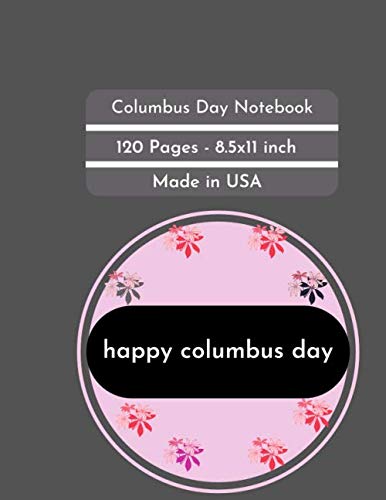 Columbus Day Notebook: Best Columbus Day Notebook for all people- 120 Pages - Large (8.5 x 11 inches) - Premium Cover (Vol.04)