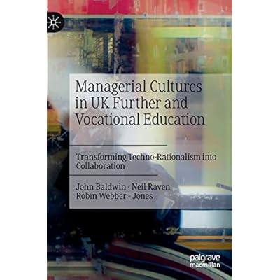 Managerial Cultures in UK Further and Vocational Education: Transforming Techno-Rationalism into Collaboration