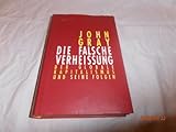Die falsche Verheißung - John Gray 