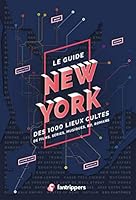 Le guide New York des 1.000 lieux cultes de films, séries, musiques, BD, romans 2956173308 Book Cover