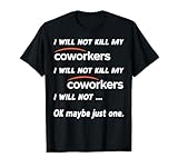 I Will Not Kill My Coworkers