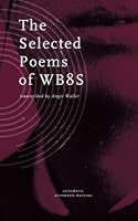 The Selected Poems of WB8s (Automatic Automatic Writing) 1519785615 Book Cover