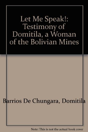 Let Me Speak!: Testimony of Domitila, a Woman of the Bolivian Mines