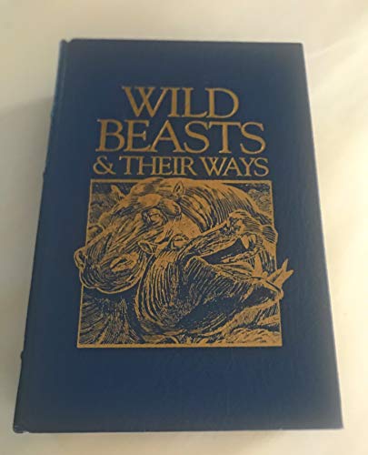 Wild Beasts & Their Ways: Reminiscences of Euro... B000Q1670U Book Cover