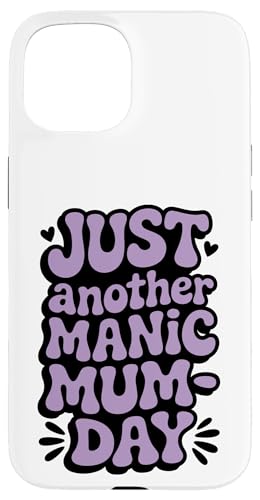 Just Another Manic Mum Day Funny Mom ���p �X�}�z�P�[�X iPhone 15 �p