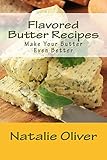 Flavored Butter Recipes: Make Your Butter Even Better
