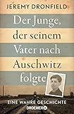 Der Junge, der seinem Vater nach Auschwitz folgte: Eine wahre Geschichte | Der SPIEGEL-Bestseller jetzt im Taschenbuch